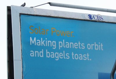 [PGE billboard: Solar Power: Making planets orbit and bagels toast]