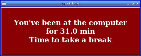 [a red dialog that says: You've been at the computer for 31.0 min, Time to take a break]