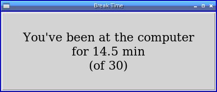 [a dialog that says: You've been at the computer for 14.5 min (of 30)]